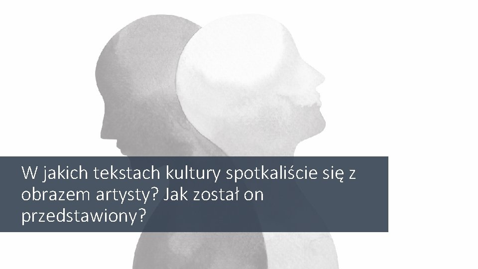 W jakich tekstach kultury spotkaliście się z obrazem artysty? Jak został on przedstawiony? 