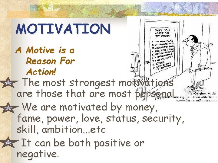 MOTIVATION A Motive is a Reason For Action! The most strongest motivations are those MOTIVATION A Motive is a Reason For Action! The most strongest motivations are those