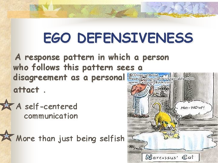 EGO DEFENSIVENESS A response pattern in which a person who follows this pattern sees EGO DEFENSIVENESS A response pattern in which a person who follows this pattern sees