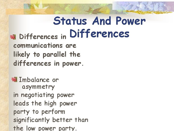 Status And Power Differences in Differences communications are likely to parallel the differences in Status And Power Differences in Differences communications are likely to parallel the differences in