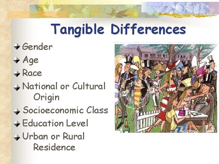 Tangible Differences Gender Age Race National or Cultural Origin Socioeconomic Class Education Level Urban Tangible Differences Gender Age Race National or Cultural Origin Socioeconomic Class Education Level Urban