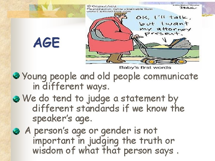 AGE Young people and old people communicate in different ways. We do tend to AGE Young people and old people communicate in different ways. We do tend to