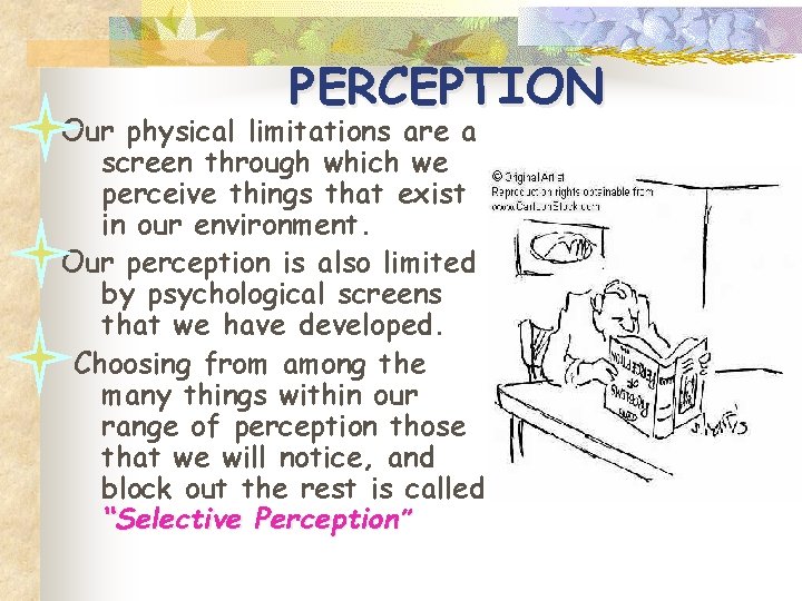 PERCEPTION Our physical limitations are a screen through which we perceive things that exist PERCEPTION Our physical limitations are a screen through which we perceive things that exist