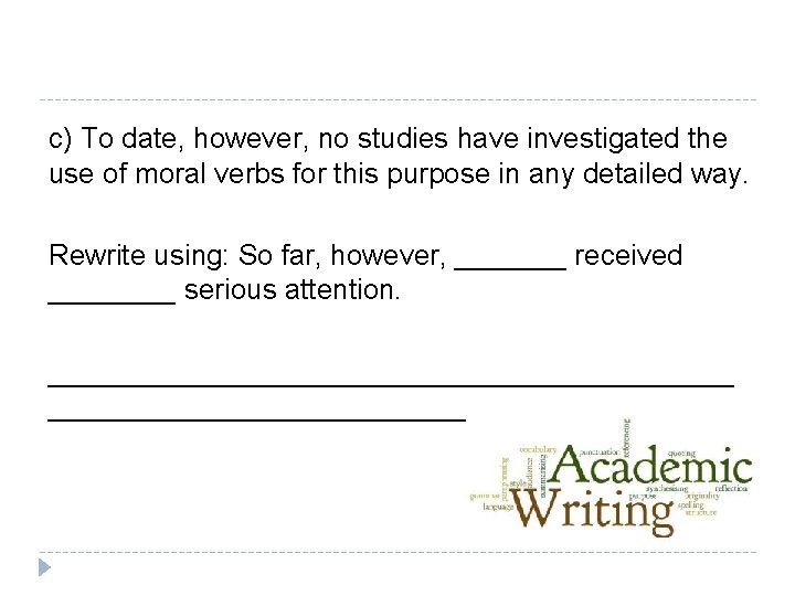 c) To date, however, no studies have investigated the use of moral verbs for