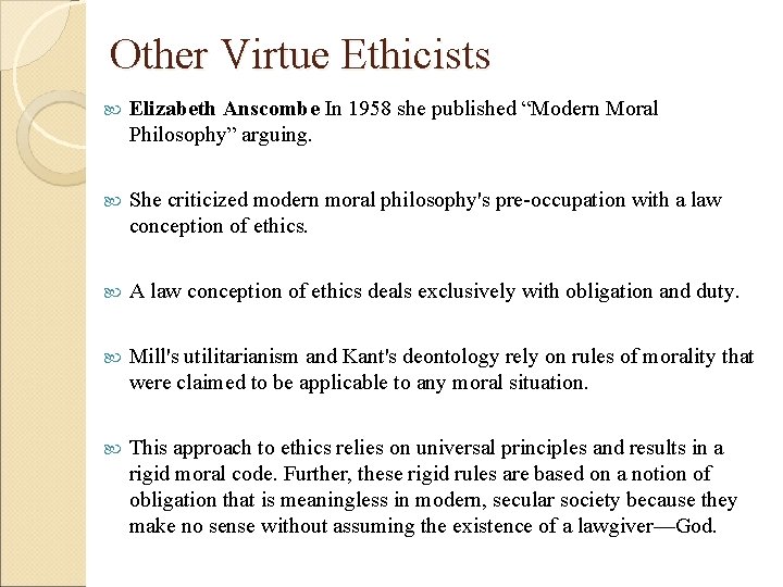 Other Virtue Ethicists Elizabeth Anscombe In 1958 she published “Modern Moral Philosophy” arguing. She