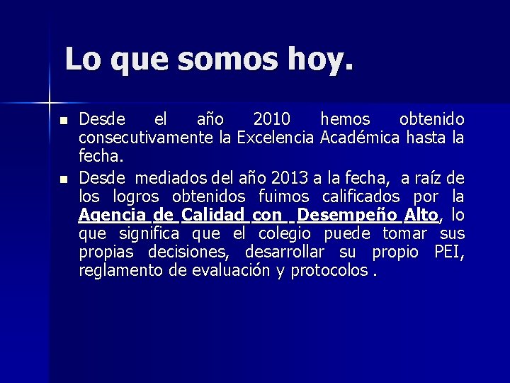 Lo que somos hoy. n n Desde el año 2010 hemos obtenido consecutivamente la