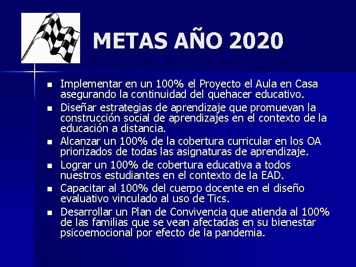 METAS AÑO 2020 n n n Implementar en un 100% el Proyecto el Aula