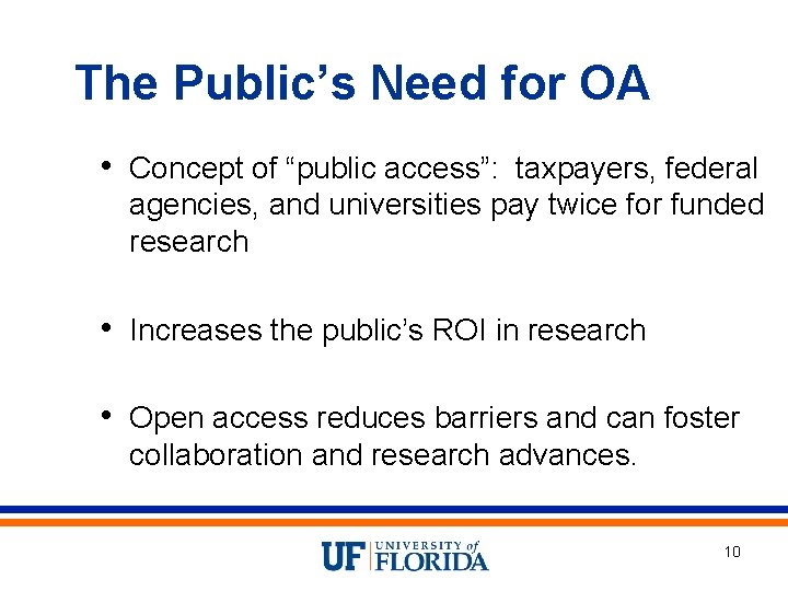 The Public’s Need for OA • Concept of “public access”: taxpayers, federal agencies, and