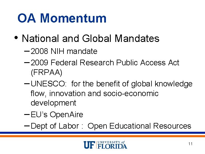 OA Momentum • National and Global Mandates – 2008 NIH mandate – 2009 Federal