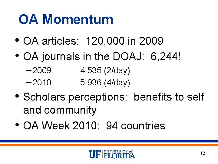 OA Momentum • OA articles: 120, 000 in 2009 • OA journals in the