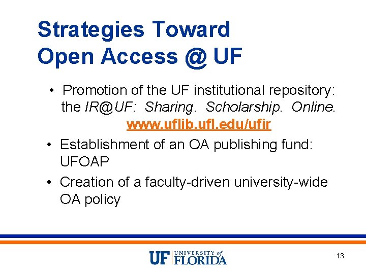 Strategies Toward Open Access @ UF • Promotion of the UF institutional repository: the