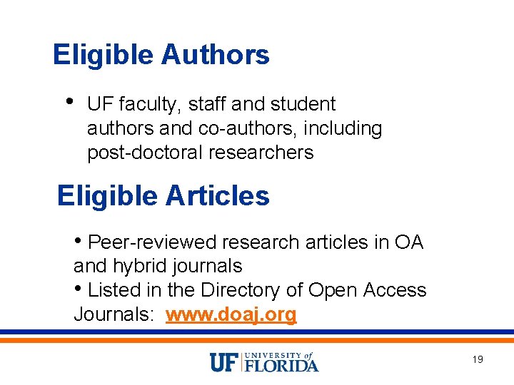 Eligible Authors • UF faculty, staff and student authors and co-authors, including post-doctoral researchers