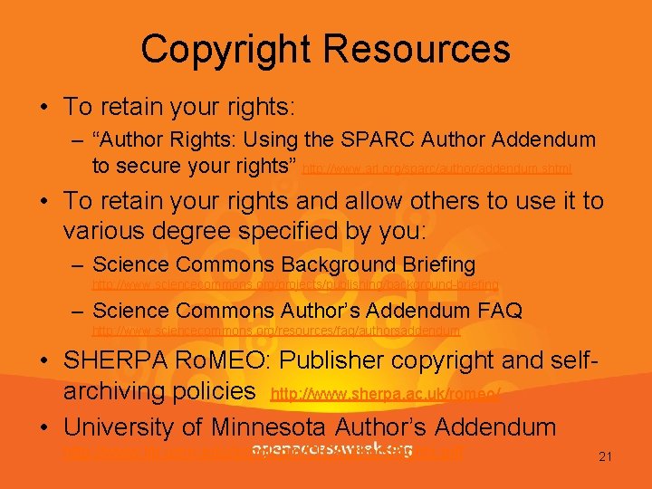 Copyright Resources • To retain your rights: – “Author Rights: Using the SPARC Author
