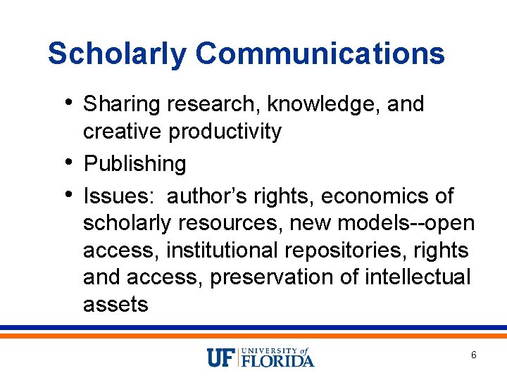 Scholarly Communications • Sharing research, knowledge, and creative productivity • Publishing • Issues: author’s