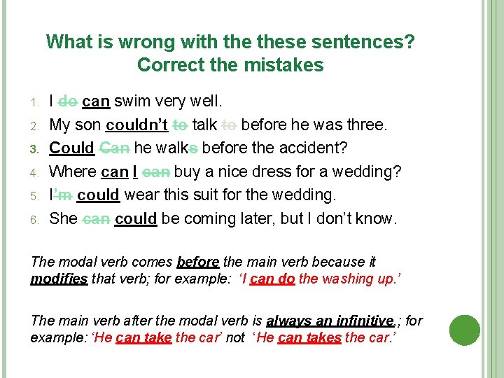 What is wrong with these sentences? Correct the mistakes 1. 2. 3. 4. 5.