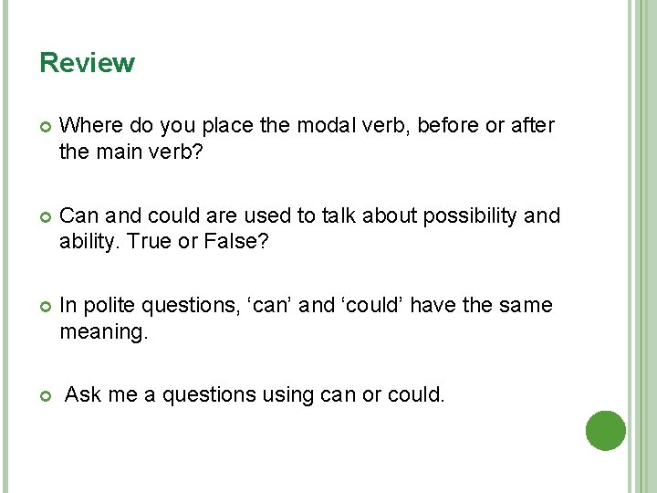 Review Where do you place the modal verb, before or after the main verb?