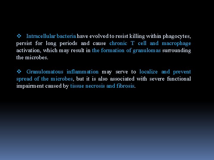 v Intracellular bacteria have evolved to resist killing within phagocytes, persist for long periods