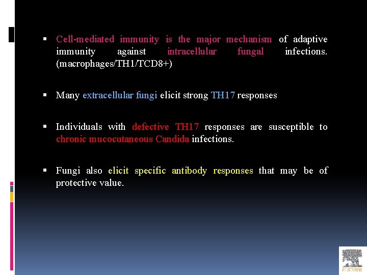  Cell-mediated immunity is the major mechanism of adaptive immunity against intracellular fungal infections.