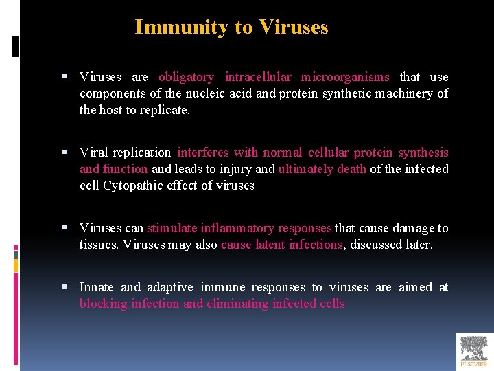 Immunity to Viruses are obligatory intracellular microorganisms that use components of the nucleic acid