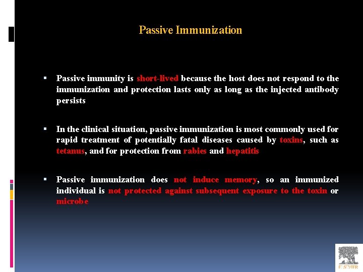 Passive Immunization Passive immunity is short-lived because the host does not respond to the