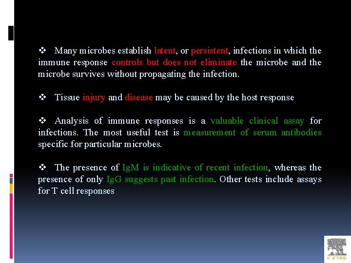 v Many microbes establish latent, or persistent, infections in which the immune response controls