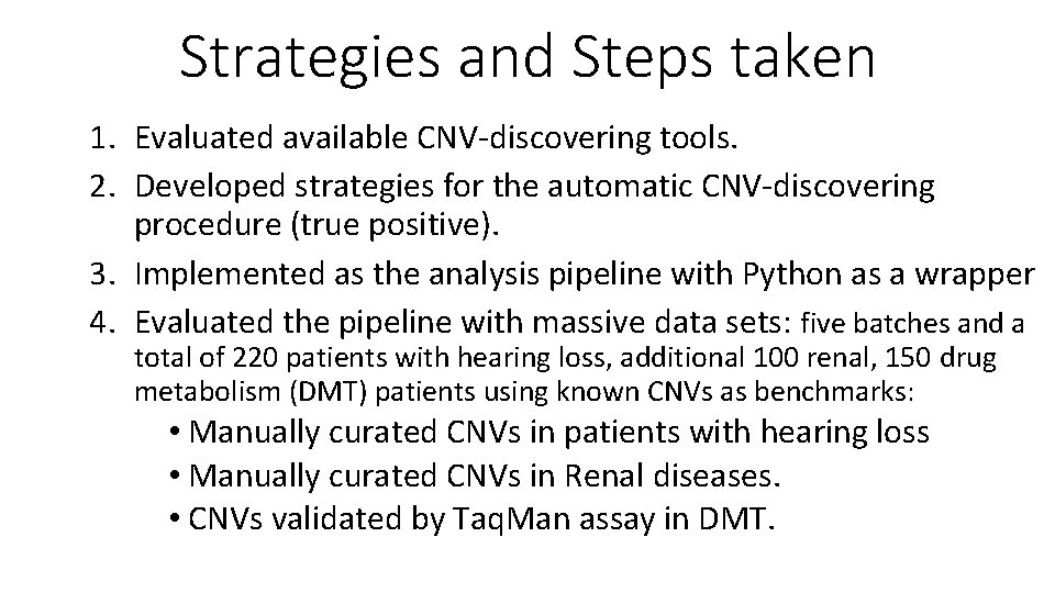 Strategies and Steps taken 1. Evaluated available CNV-discovering tools. 2. Developed strategies for the