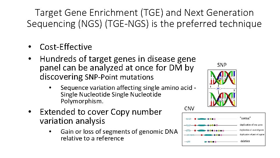 Target Gene Enrichment (TGE) and Next Generation Sequencing (NGS) (TGE-NGS) is the preferred technique
