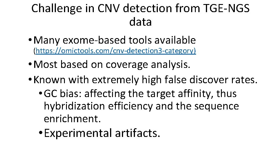 Challenge in CNV detection from TGE-NGS data • Many exome-based tools available (https: //omictools.