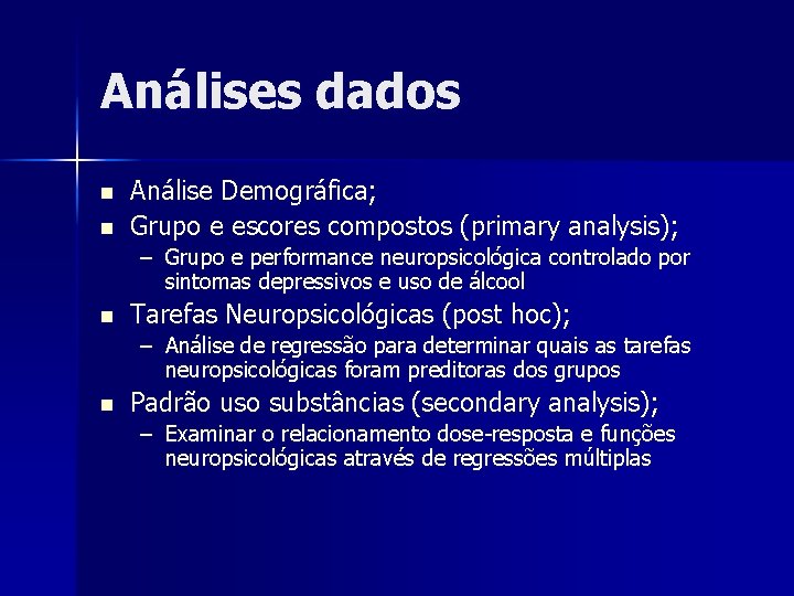 Análises dados n n Análise Demográfica; Grupo e escores compostos (primary analysis); – Grupo