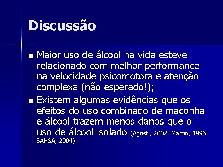 Discussão Maior uso de álcool na vida esteve relacionado com melhor performance na velocidade