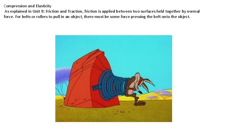 Compression and Elasticity As explained in Unit 8: Friction and Traction, friction is applied