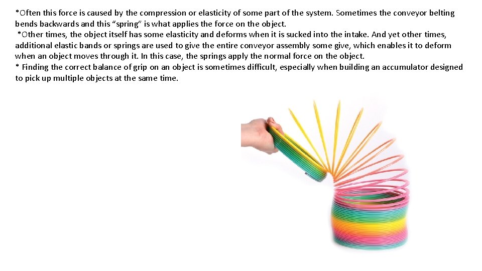 *Often this force is caused by the compression or elasticity of some part of