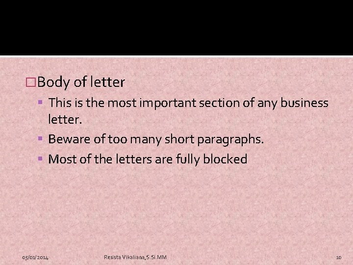 �Body of letter This is the most important section of any business letter. Beware