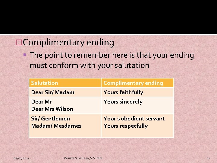 �Complimentary ending The point to remember here is that your ending must conform with