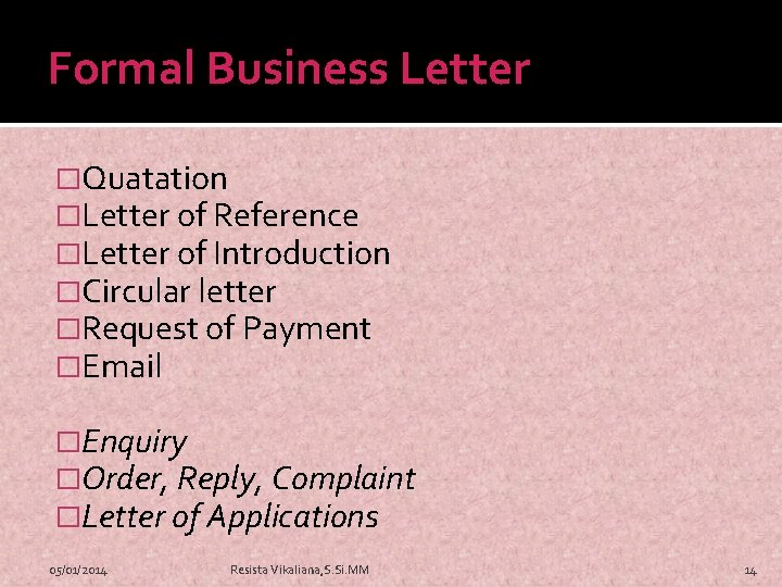 Formal Business Letter �Quatation �Letter of Reference �Letter of Introduction �Circular letter �Request of