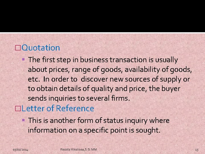 �Quotation The first step in business transaction is usually about prices, range of goods,