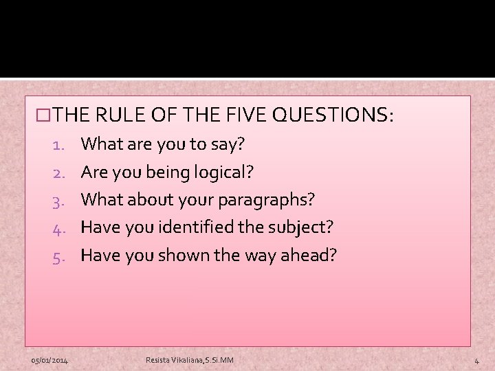 �THE RULE OF THE FIVE QUESTIONS: 1. What are you to say? 2. Are