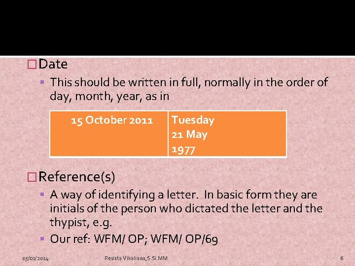 �Date This should be written in full, normally in the order of day, month,