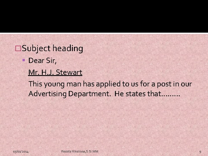 �Subject heading Dear Sir, Mr. H. J. Stewart This young man has applied to