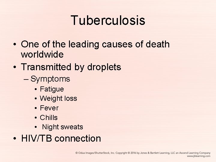 Tuberculosis • One of the leading causes of death worldwide • Transmitted by droplets