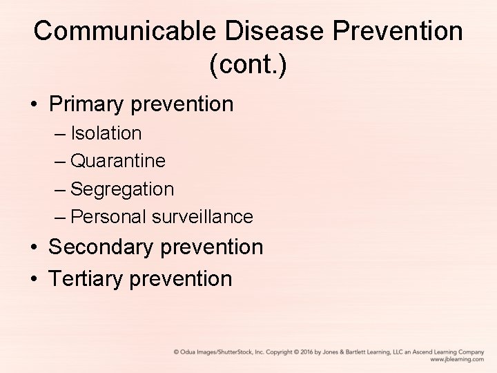 Communicable Disease Prevention (cont. ) • Primary prevention – Isolation – Quarantine – Segregation