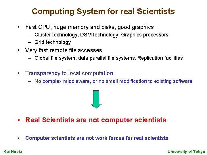 Computing System for real Scientists • Fast CPU, huge memory and disks, good graphics