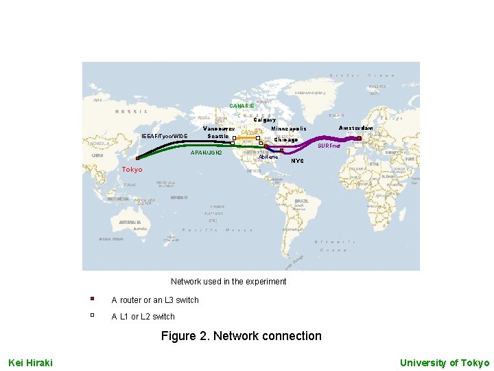 CANARIE Calgary Vancouver Seattle IEEAF/Tyco/WIDE APAN/JGN 2 CA*net 4 Amsterdam Minneapolis Chicago Abilene SURFnet