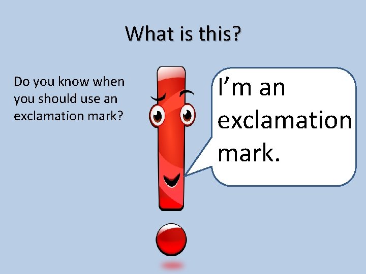 What is this? Do you know when you should use an exclamation mark? I’m
