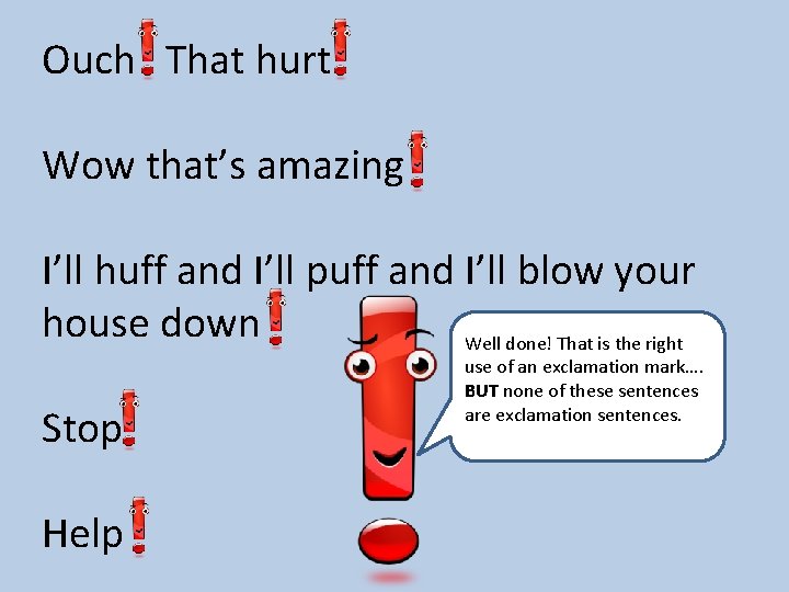 Ouch That hurt Wow that’s amazing I’ll huff and I’ll puff and I’ll blow