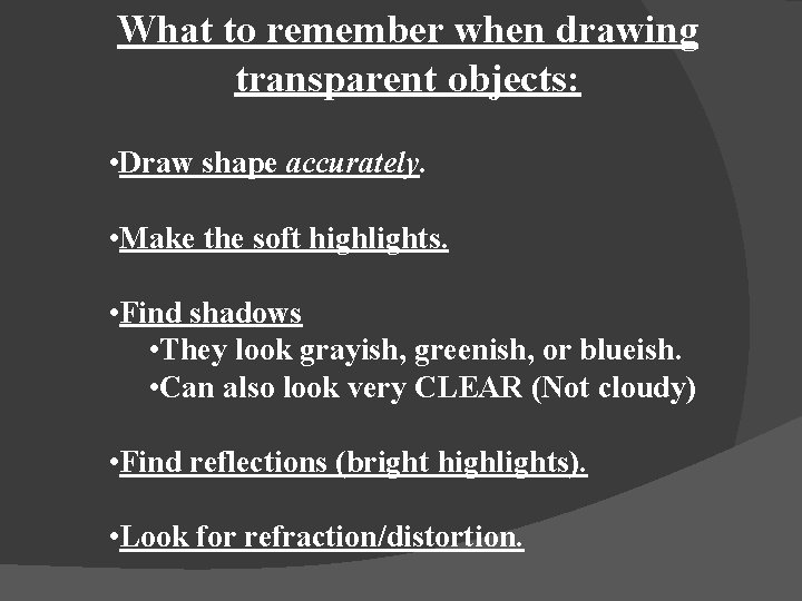 What to remember when drawing transparent objects: • Draw shape accurately. • Make the What to remember when drawing transparent objects: • Draw shape accurately. • Make the