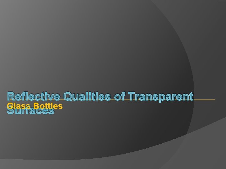 Reflective Qualities of Transparent Glass Bottles Surfaces Reflective Qualities of Transparent Glass Bottles Surfaces