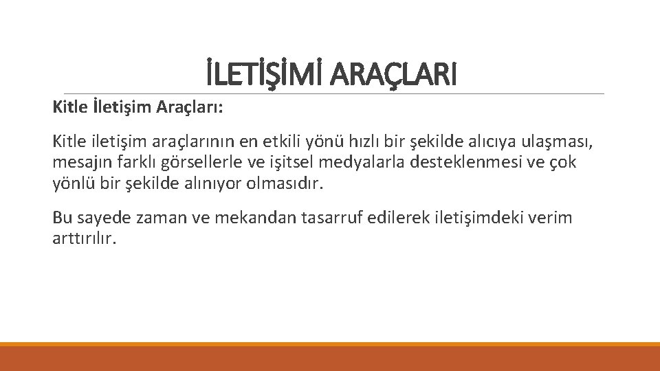 İLETİŞİMİ ARAÇLARI Kitle İletişim Araçları: Kitle iletişim araçlarının en etkili yönü hızlı bir şekilde