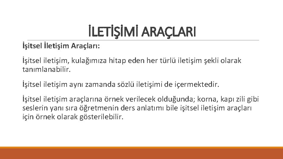 İLETİŞİMİ ARAÇLARI İşitsel İletişim Araçları: İşitsel iletişim, kulağımıza hitap eden her türlü iletişim şekli