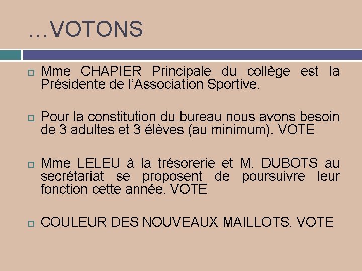 …VOTONS Mme CHAPIER Principale du collège est la Présidente de l’Association Sportive. Pour la